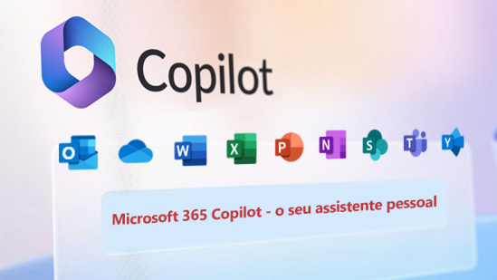 Microsoft 365 Copilot - O seu assistente pessoal