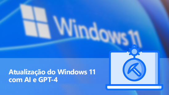 Atualização do Windows 11 com AI e GPT-4